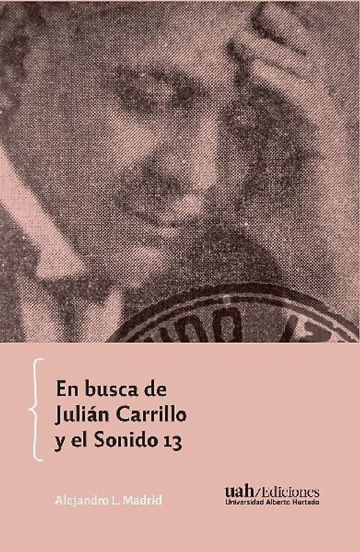 En busca de Julián Carrillo y el Sonido 13