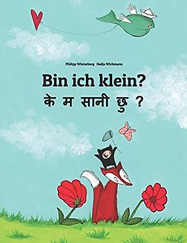 Bin ich klein? के म सानी छु?: Kinderbuch Deutsch-Nepalesisch (zweisprachig/bilingual) (Bilinguale Bücher (Deutsch-Nepalesisch) Von Philipp Winterberg)
