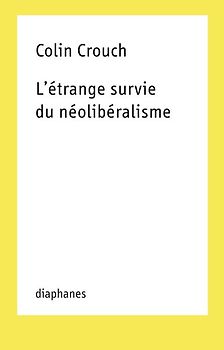 L’étrange survie du néolibéralisme