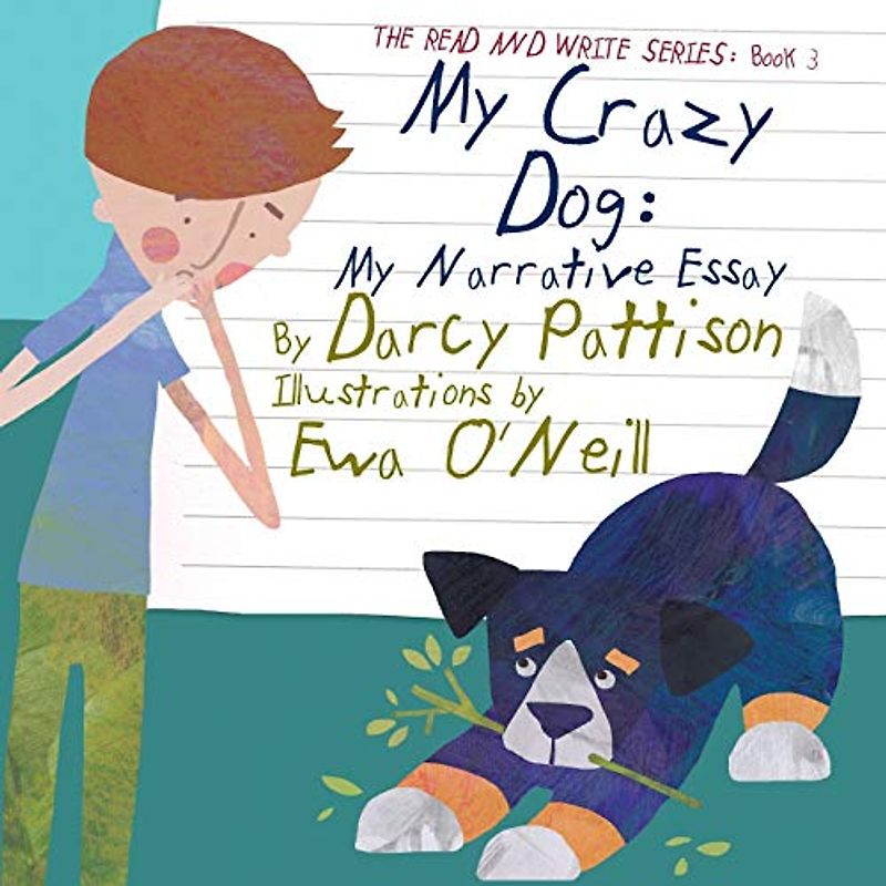 My Crazy Dog: My Narrative Essay (The Read and Write Series, Band 3)