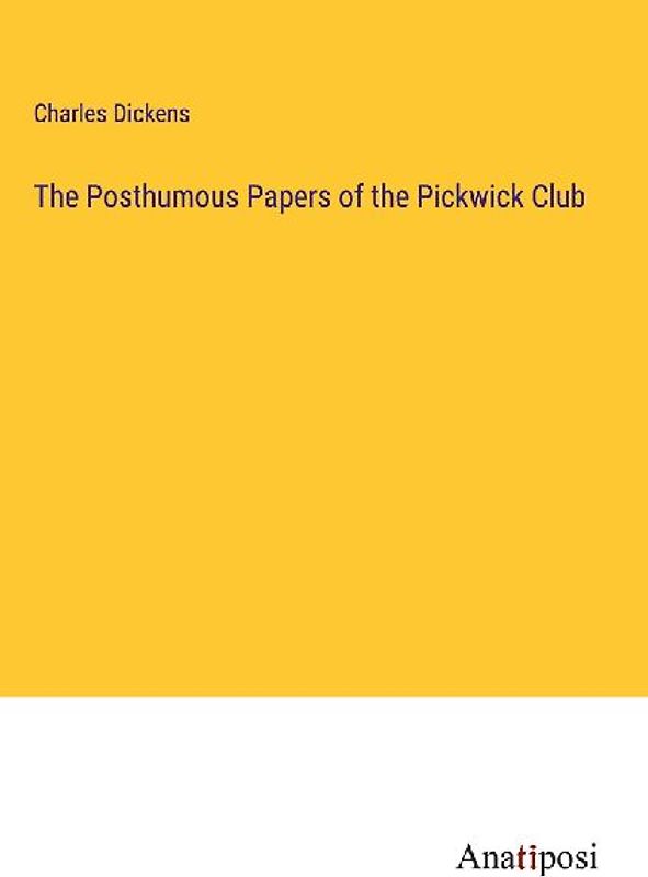 The Posthumous Papers of the Pickwick Club