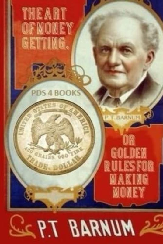 The Art of Money Getting: Golden Rules for Making Money