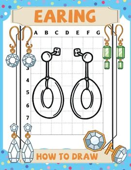 How To Draw Earing: Fun Activity Workbook To Learn To Draw Coloring Pages For Kids, Teens | Great Gift For Special Occasions