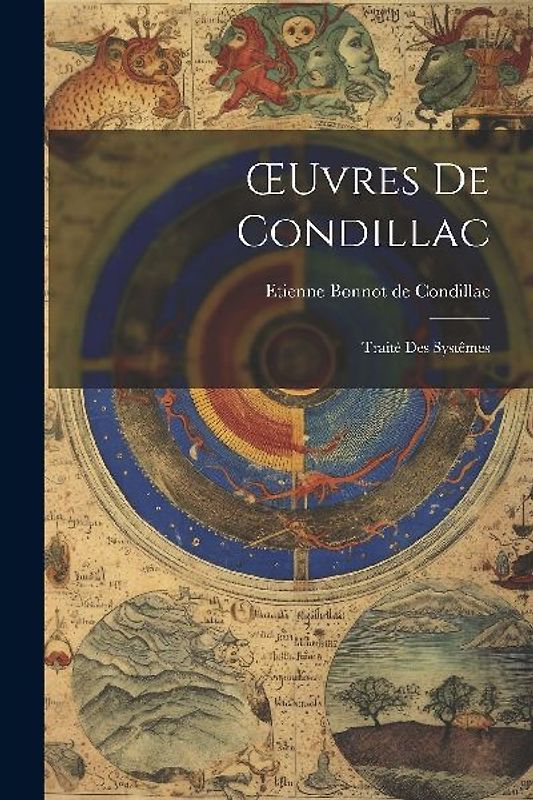 OEuvres De Condillac: Traité Des Systêmes