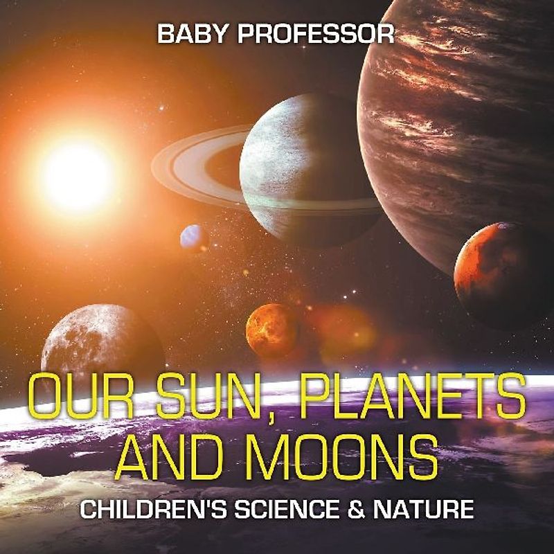 Our Sun, Planets and Moons | Children's Science & Nature