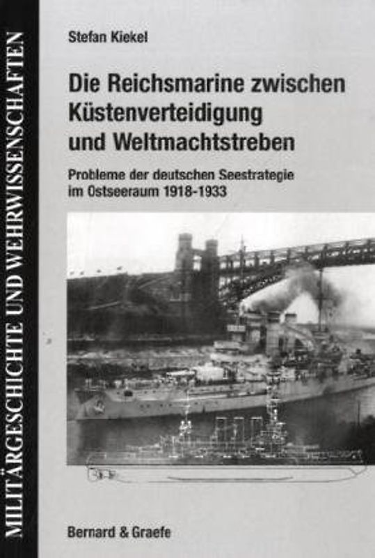 Die Reichsmarine zwischen Krise und Konsolidierung. Konzeptionelle Grundzüge und -probleme der deutschen Seestrategie 1918-1933