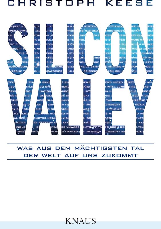 Silicon Valley. Was aus dem mächtigsten Tal der Welt auf uns zukommt