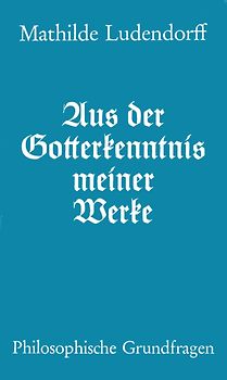 Aus der Gotterkenntnis meiner Werke