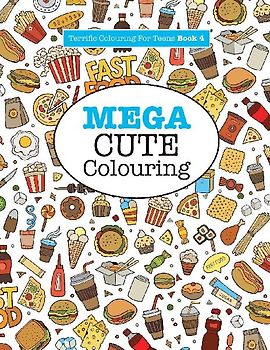 Mega Cute Colouring ( Terrific Colouring For Teens )