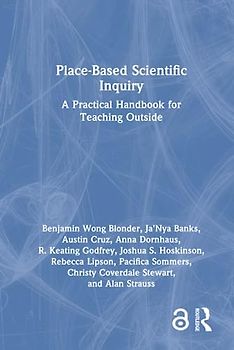 Place-Based Scientific Inquiry: A Practical Handbook for Teaching Outside