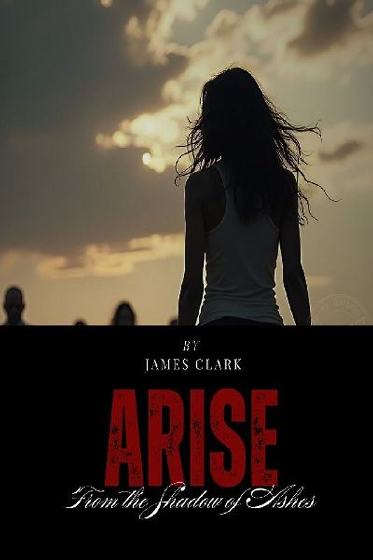 ARISE FROM THE SHADOW OF ASHES
