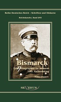Otto Fürst von Bismarck. Eine Biographie zu seinem einhundertsten Geburtstag