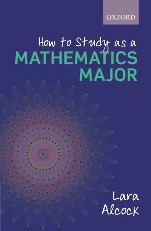 How to Study as a Mathematics Major - Alcock, Lara