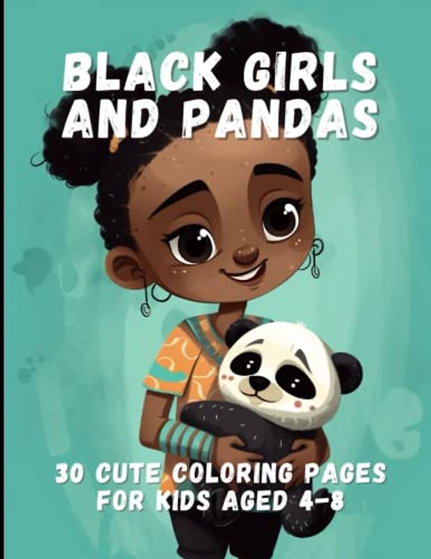 Black Girls And Pandas: 30 Cute Coloring Pages For Kids Aged 4-8