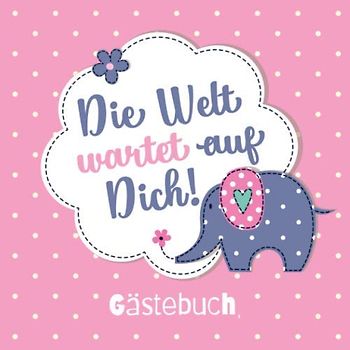 Die Welt wartet auf Dich - Gästebuch: Babyshower Geschenk & Deko für Mädchen | Geschenkidee für die Babyparty | Mit tollen Fragen an die Gäste und Platz für Wünsche, Zeichnungen und Fotos