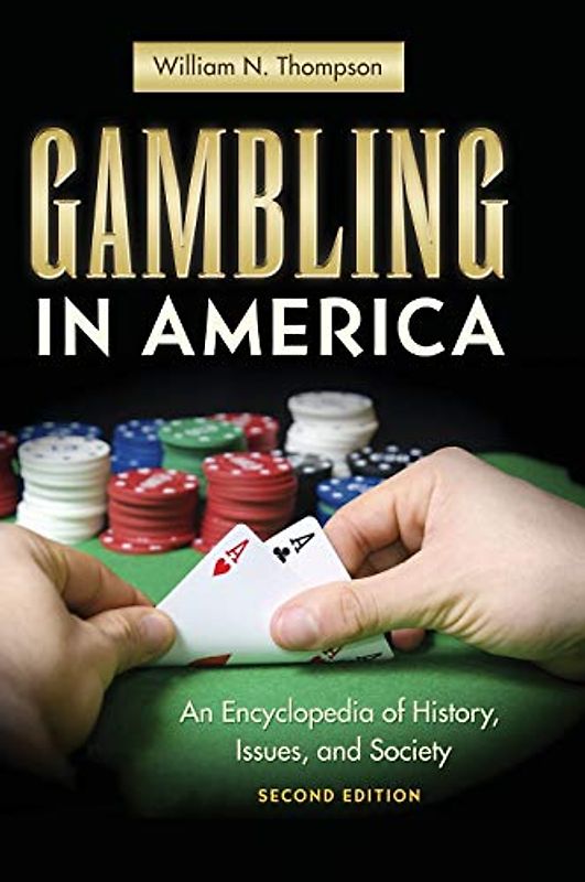 Gambling in America: An Encyclopedia of History, Issues, and Society