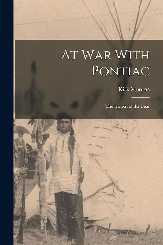 At War With Pontiac: The Totem of the Bear