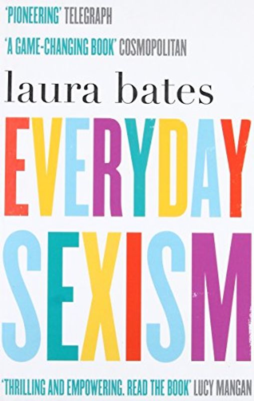 Everyday Sexism - Bates, Laura