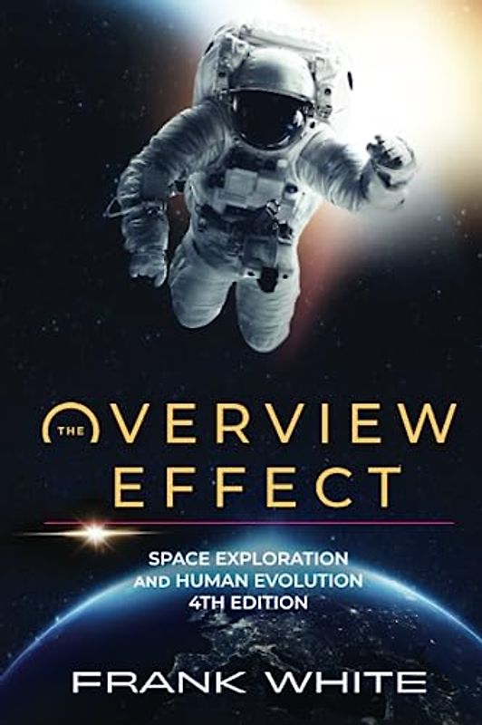 The Overview Effect: Space Exploration and Human Evolution