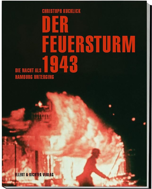 Als Hamburg im Feuersturm versank