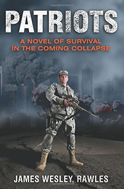 Patriots: A Novel of Survival in the Coming Collapse - James Wesley Rawles