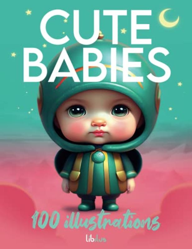 Cute babies: 100 illustrations