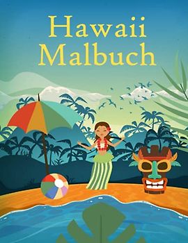 Hawaii Malbuch: Aloha Urlaub, Sommer, Tiere und Strand für Erwachsene und Kinder