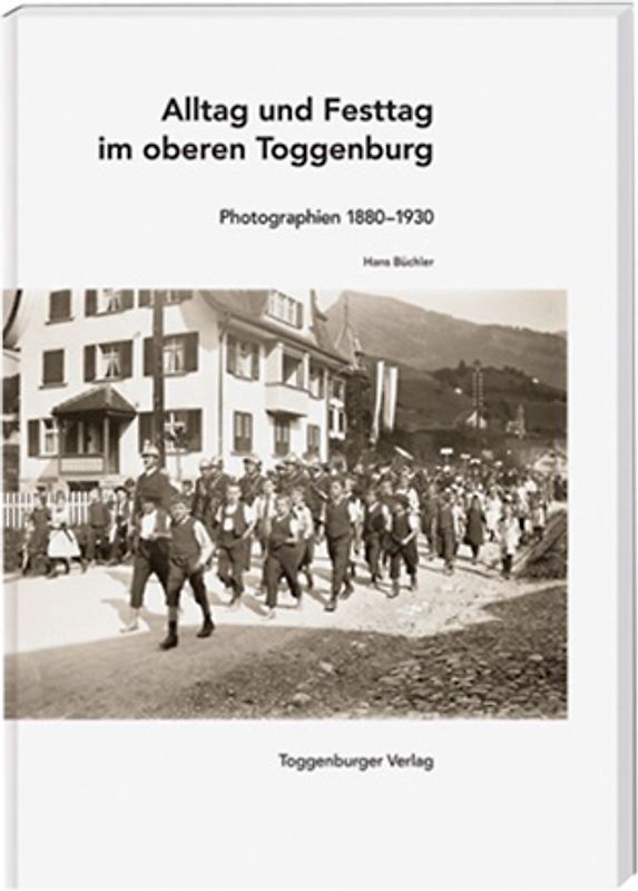 Alltag und Festtag im oberen Toggenburg