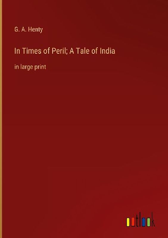 In Times of Peril; A Tale of India