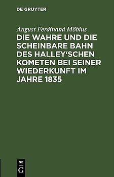 Die wahre und die scheinbare Bahn des Halley'schen Kometen bei seiner Wiederkunft im Jahre 1835