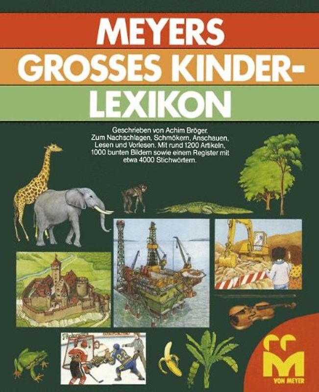 Meyers Grosses Kinderlexikon. Zum Nachschlagen, Schmökern, Anschauen, Lesen und Vorlesen