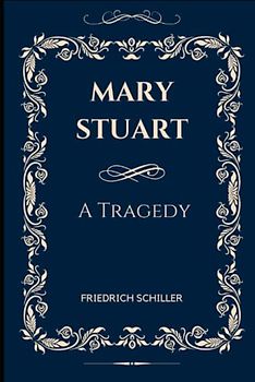 Mary Stuart: A Tragedy