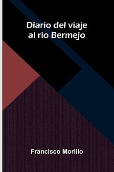 Diario del viaje al rio Bermejo