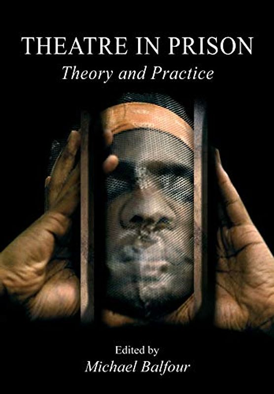 Theatre in Prison: Theory and Practice