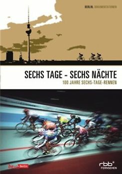 Sechs Tage - Sechs Nächte - 100 Jahre Sechs-Tage Rennen DVD