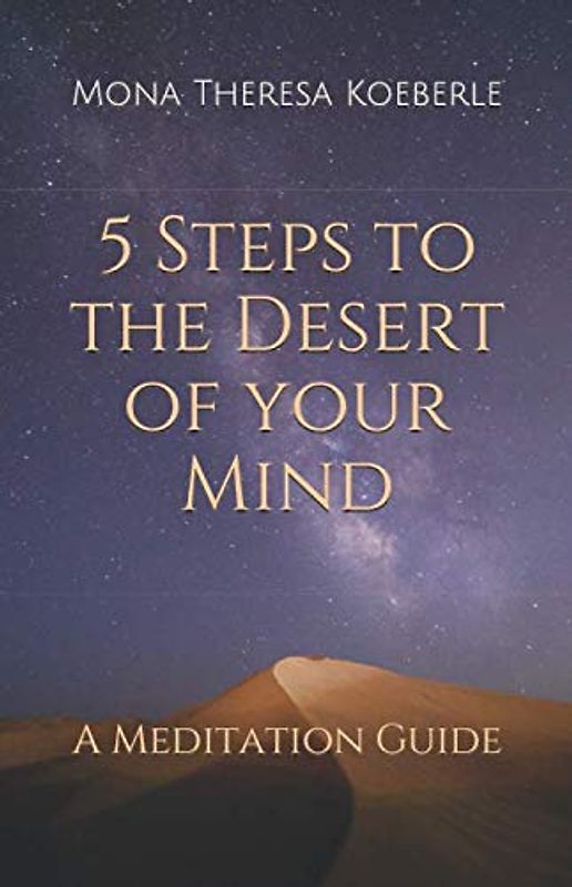 5 Steps to the Desert of your Mind: A Meditation Guide
