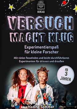 Versuch macht klug-Experimentierspaß für kleine Forscher - Mit vielen fesselnden und leicht durchführbaren Experimenten für drinnen und draußen (ab 3 Jahren)