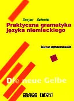 Lehr- und Übungsbuch der Deutschen Grammatik - Neubearbeitung / Lehr- und Übungsbuch der deutschen Grammatik – Neubearbeitung. Polnische Ausgabe / Praktyczna gramatyka języka niemieckiego – Nowe edycja