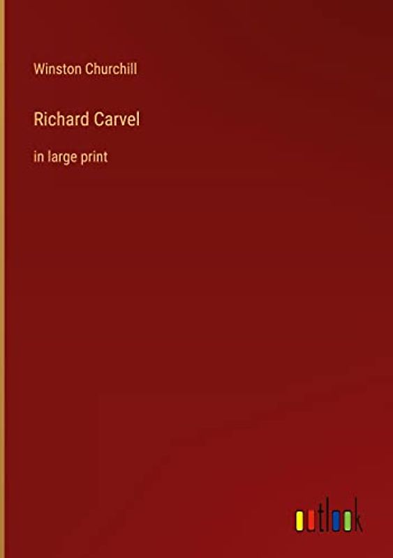 Richard Carvel: in large print