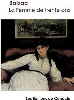 La Femme de trente ans de Balzac (édition enrichie)