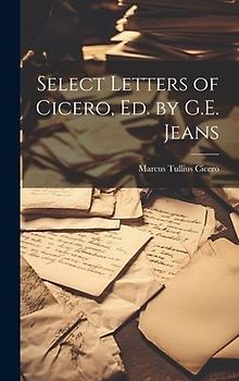 Select Letters of Cicero, Ed. by G.E. Jeans
