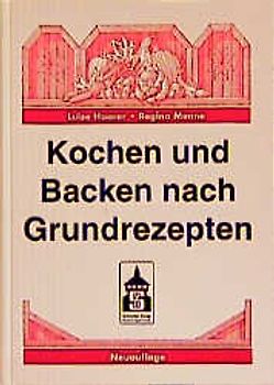 Kochen und Backen nach Grundrezepten
