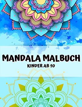 Mandala malbuch kinder ab 10: Einfaches Malbuch für Senioren, Kinder und Anfänger mit lustigen, einfachen und entspannenden Malvorlagen