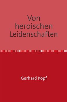 Von heroischen Leidenschaften