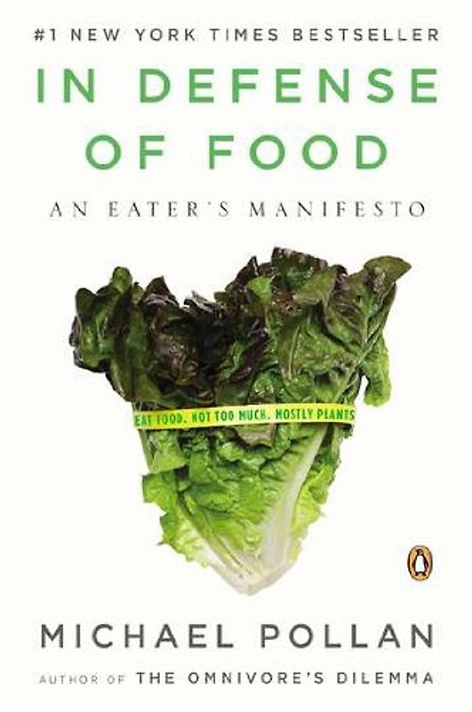 In Defense of Food: An Eater's Manifesto - Michael Pollan