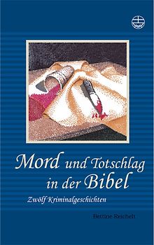 ... und die Hölle nebenan. Zehn biblische Kirminalgeschichten