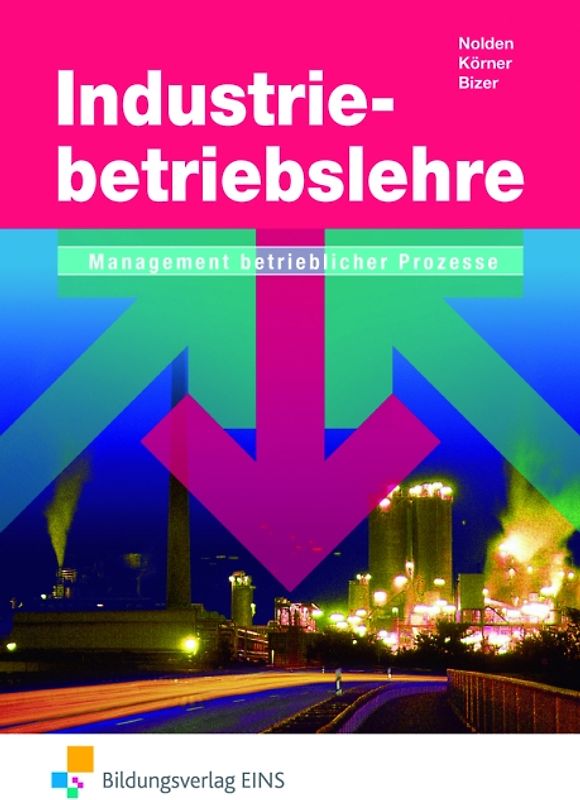 Industriebetriebslehre - Management betrieblicher Prozesse. Management betrieblicher Prozesse / Schülerband