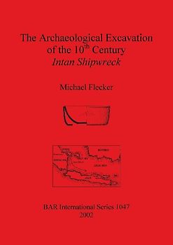 The Archaeological Excavation of the 10th Century Intan Shipwreck