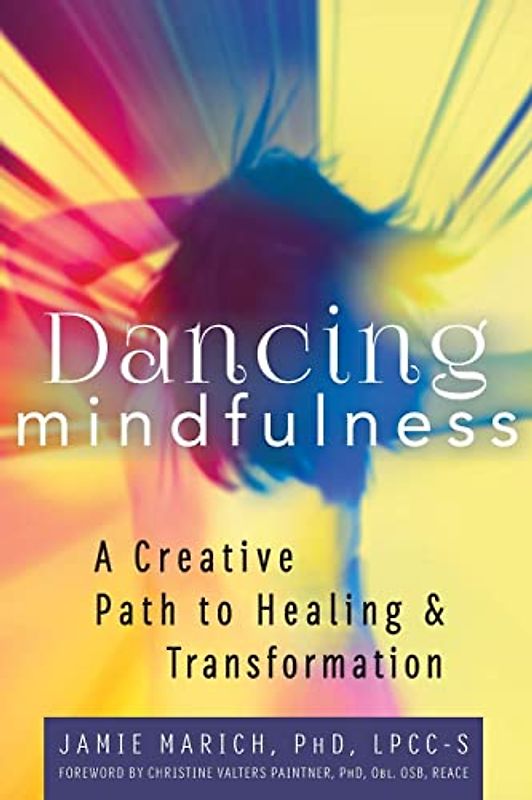 Dancing Mindfulness: A Creative Path to Healing and Transformation