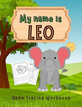 MY NAME IS LEO | NAME TRACING WORKBOOK | PERSONALIZED LEARN TO WRITE MY NAME